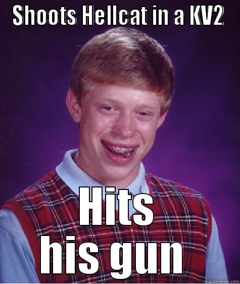 SHOOTS HELLCAT IN A KV2 HITS HIS GUN  Bad Luck Brian