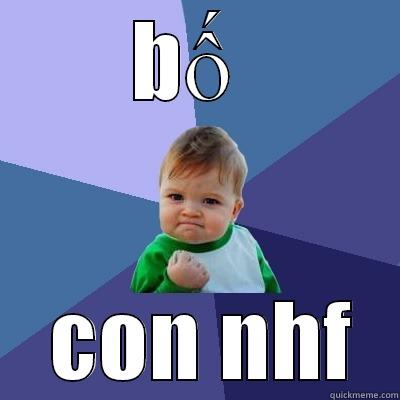 BỐ   CON NHF Success Kid