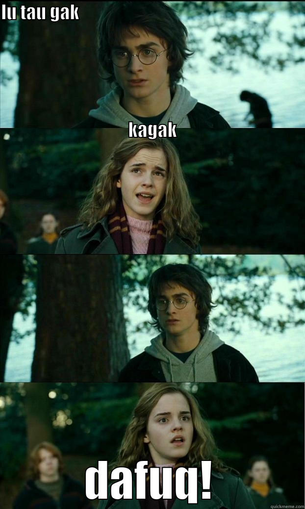 LU TAU GAK                                                                                                                                                                                                                                                      DAFUQ! Horny Harry