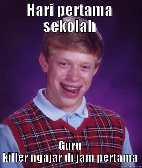 HARI PERTAMA SEKOLAH GURU KILLER NGAJAR DI JAM PERTAMA Bad Luck Brian