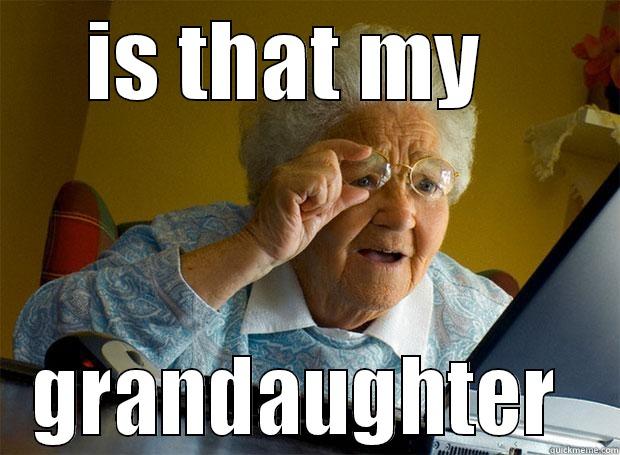 IS THAT MY   GRANDAUGHTER  Grandma finds the Internet