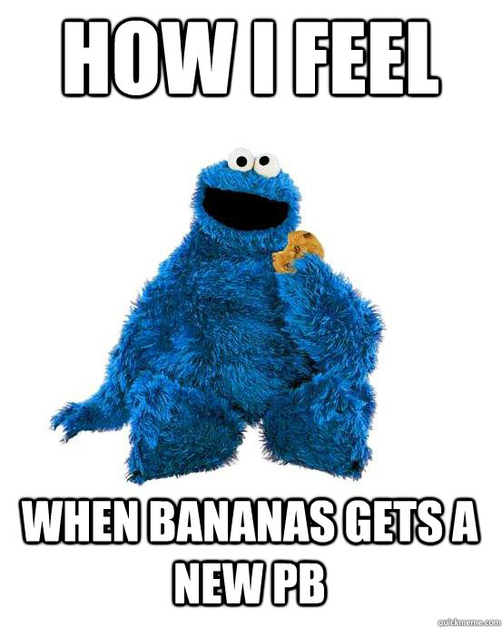 how i feel  when bananas gets a new pb - how i feel  when bananas gets a new pb  Cookie Monster Wisdom