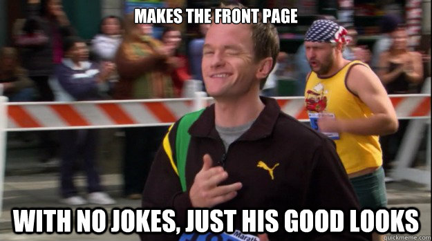 Makes the front page with no jokes, just his good looks - Makes the front page with no jokes, just his good looks  Original Ridiculously Photogenic Guy