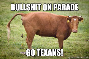 bullshit on parade go texans! - bullshit on parade go texans!  Misc