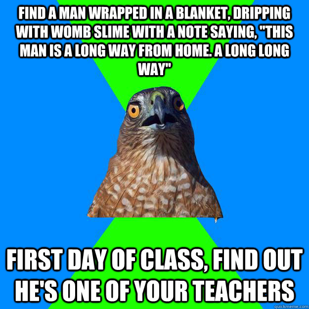 Find a man wrapped in a blanket, dripping with womb slime with a note saying, 