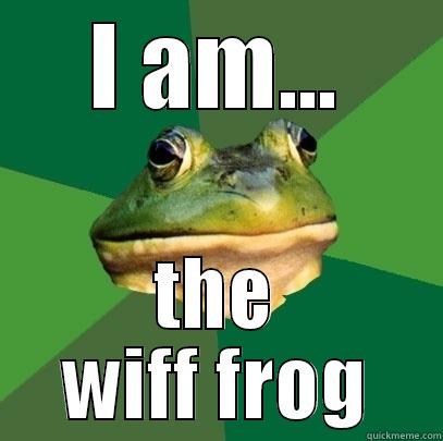 I AM... THE WIFF FROG Foul Bachelor Frog