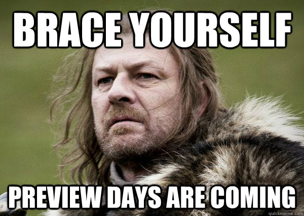 brace yourself  Preview Days are coming - brace yourself  Preview Days are coming  Winters Coming