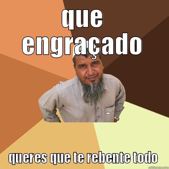 QUE ENGRAÇADO QUERES QUE TE REBENTE TODO Ordinary Muslim Man