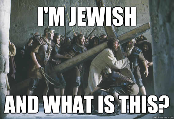 I'm Jewish And what is this?  Jesus
