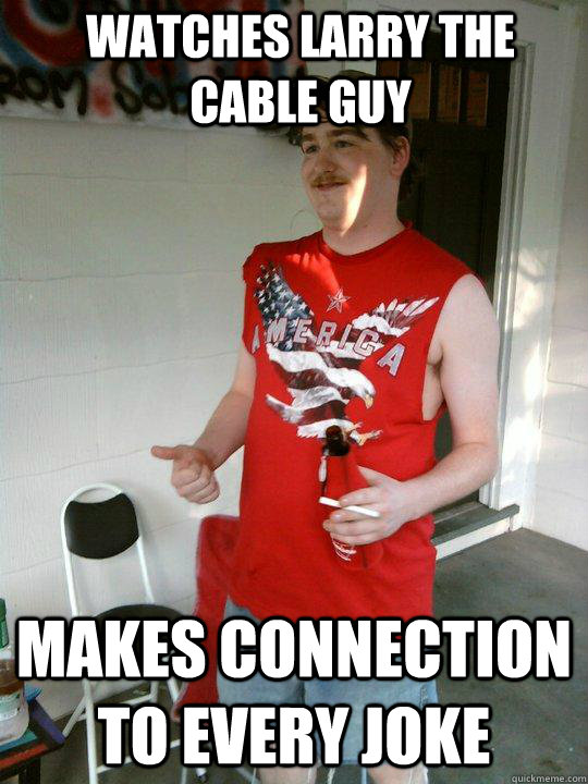 watches larry the cable guy makes connection to every joke - watches larry the cable guy makes connection to every joke  Redneck Randal