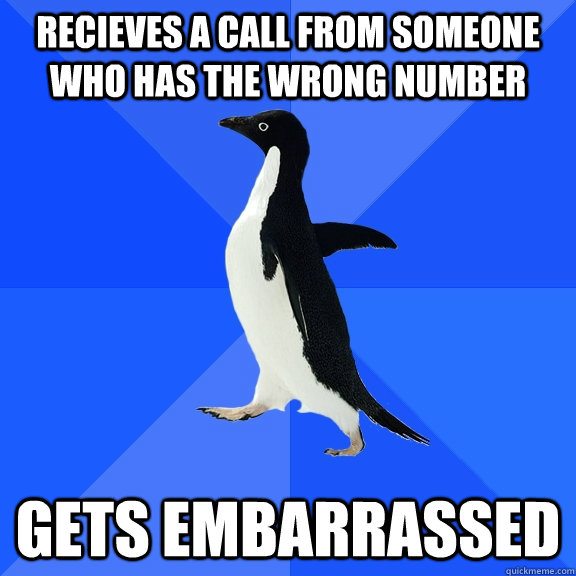 Recieves a call from someone who has the wrong number Gets embarrassed  Socially Awkward Penguin