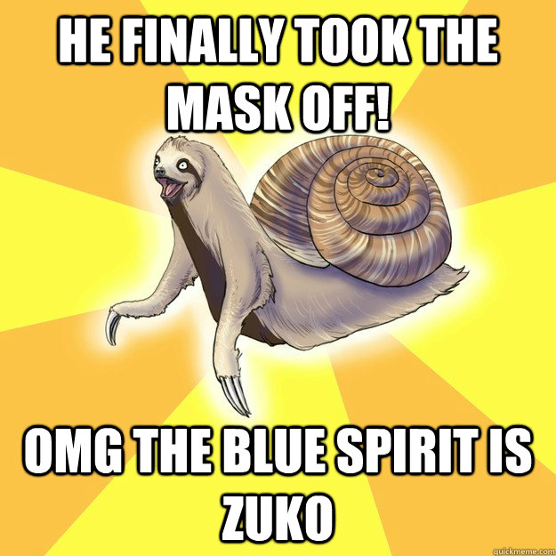 HE FINALLY TOOK THE MASK OFF! OMG THE BLUE SPIRIT IS ZUKO - HE FINALLY TOOK THE MASK OFF! OMG THE BLUE SPIRIT IS ZUKO  Slow Snail-Sloth