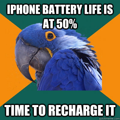 iphone battery life is at 50% time to recharge it  Paranoid Parrot