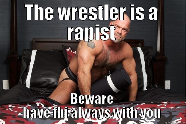 THE WRESTLER IS A RAPIST BEWARE HAVE FBI ALWAYS WITH YOU Gorilla Man