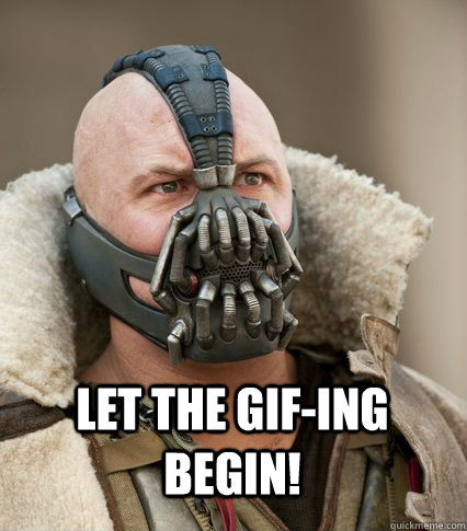 Let the gif-ing begin!  - Let the gif-ing begin!   Bane is confused