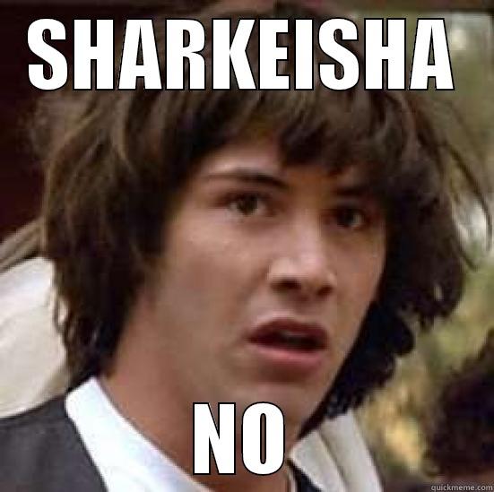 SHARKEISHA NO conspiracy keanu