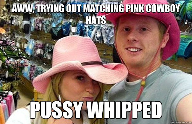 AWW, Trying out matching pink cowboy hats PUSSY WHIPPED  Pussy-Whipped