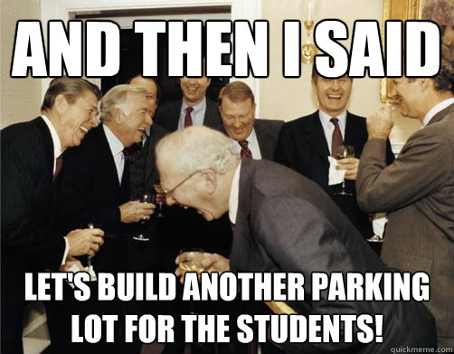 And then I said Let's build another parking lot for the students! - And then I said Let's build another parking lot for the students!  Reagan White House Laughing