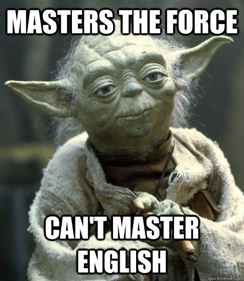 Masters the Force Can't master english  