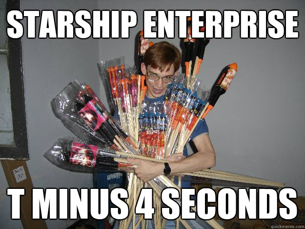 starship enterprise   T minus 4 seconds   Crazy Fireworks Nerd