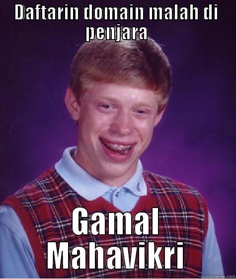 DAFTARIN DOMAIN MALAH DI PENJARA GAMAL MAHAVIKRI Bad Luck Brian