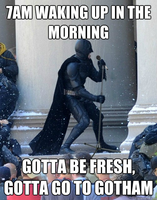 7AM waking up in the morning gotta be fresh, gotta go to gotham - 7AM waking up in the morning gotta be fresh, gotta go to gotham  Karaoke Batman
