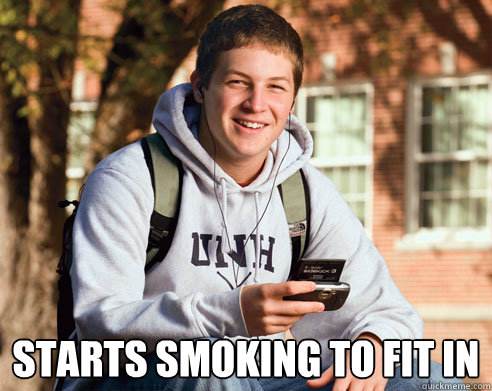  starts smoking to fit in  College Freshman