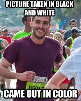 picture taken in black and white came out in color  Ridiculously photogenic guy