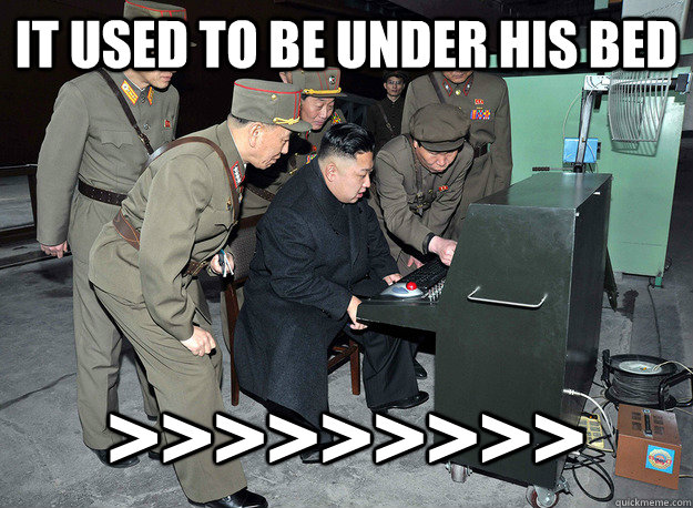 It used to be under his bed >>>>>>>>>  kim jong un