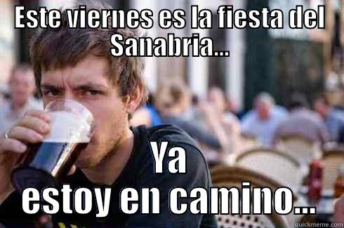 ESTE VIERNES ES LA FIESTA DEL SANABRIA... YA ESTOY EN CAMINO... Lazy College Senior
