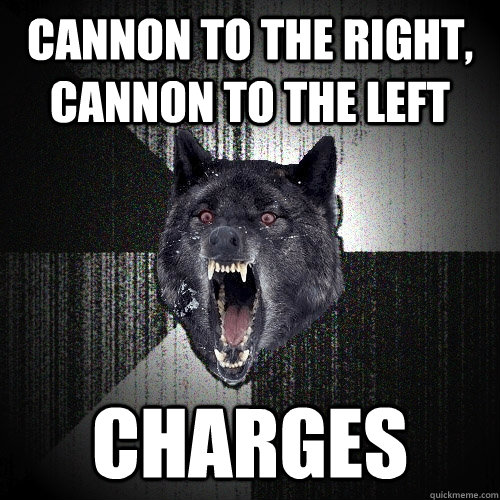 Cannon to the right, cannon to the left Charges  Insanity Wolf