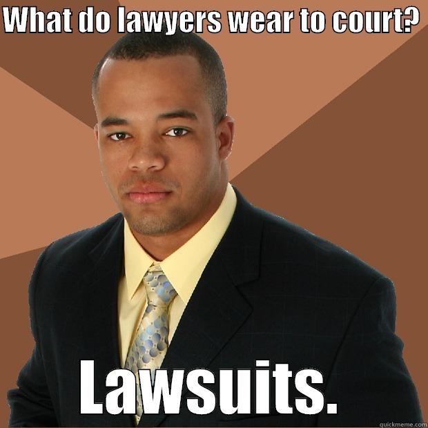 Lawyer Joke - WHAT DO LAWYERS WEAR TO COURT?  LAWSUITS. Successful Black Man