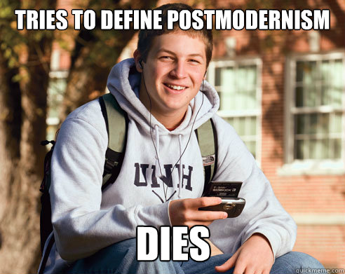 Tries to define postmodernism dies  College Freshman