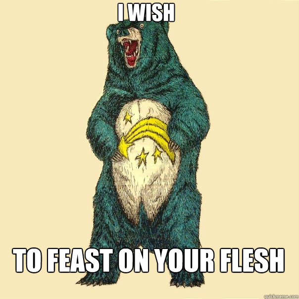 i wish  To feast on your flesh  Insanity Care