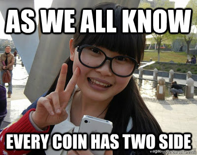 As we all know Every coin has two side  Chinese girl Rainy