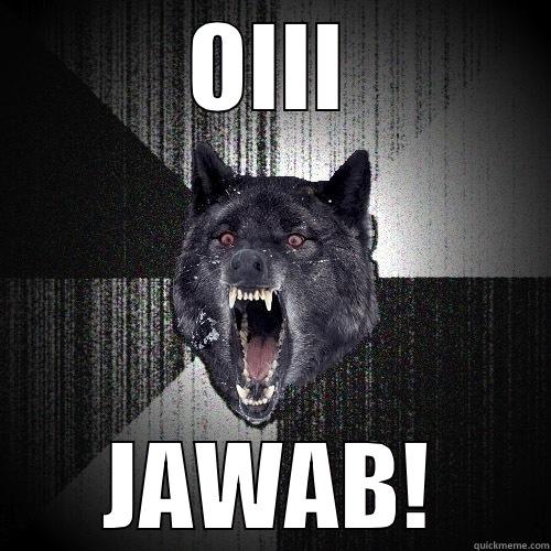 OIII JAWAB! Insanity Wolf