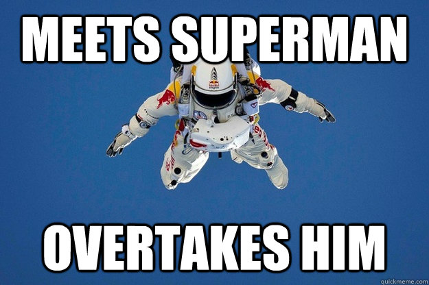 Meets superman overtakes him - Meets superman overtakes him  Supersonic Felix