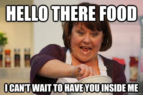 hello there food I can't wait to have you inside me  cooking lady