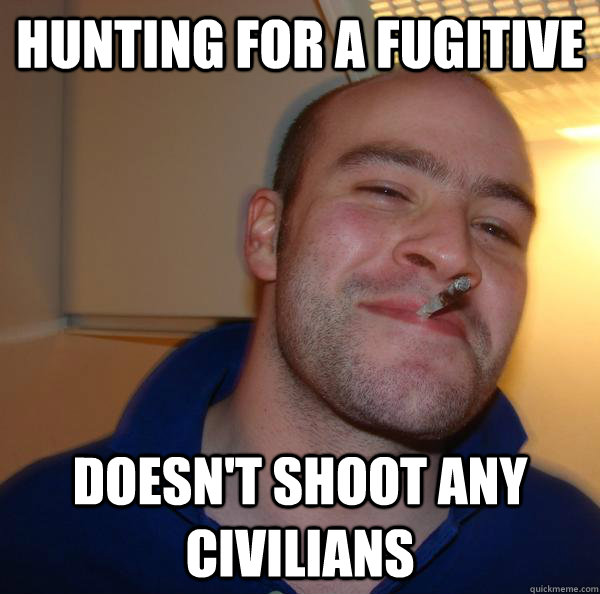 hunting for a fugitive doesn't shoot any civilians - hunting for a fugitive doesn't shoot any civilians  Misc