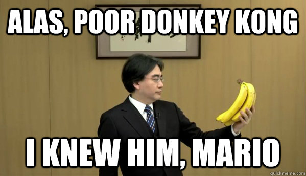 Alas, poor donkey kong i knew him, mario - Alas, poor donkey kong i knew him, mario  Nintendo Banana