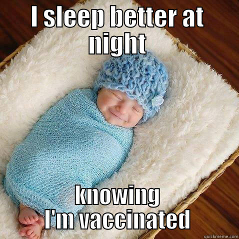 I SLEEP BETTER AT NIGHT KNOWING I'M VACCINATED Misc