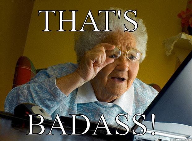 THAT'S  BADASS! Grandma finds the Internet