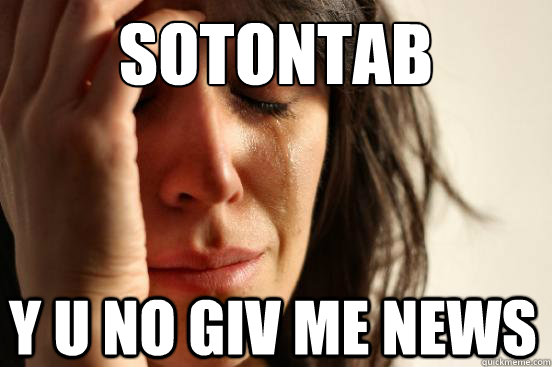 sotontab y u no giv me news  First World Problems