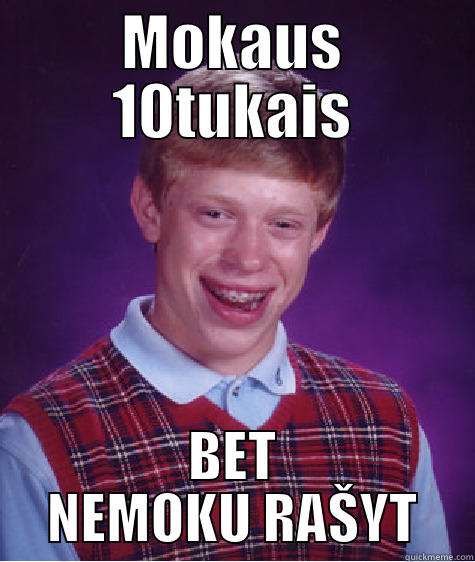 MOKAUS 10TUKAIS BET NEMOKU RAŠYT Bad Luck Brian