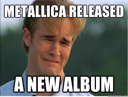 Metallica released
 a new album - Metallica released
 a new album  Misc