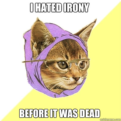 I hated irony Before it was dead  Hipster Kitty