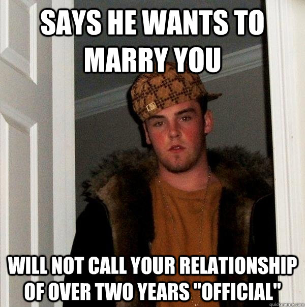 says he wants to marry you will not call your relationship of over two years 