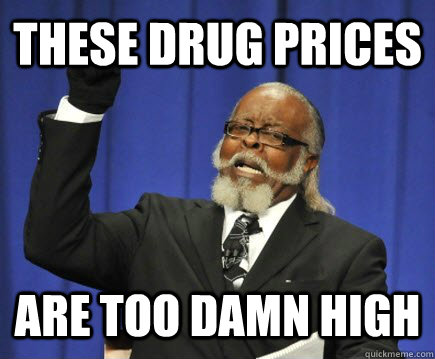 These drug prices Are too damn high  Too Damn High