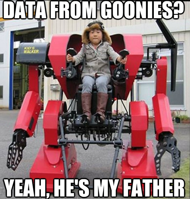 Data from Goonies? Yeah, he's my father - Data from Goonies? Yeah, he's my father  Super intelligent asian kid