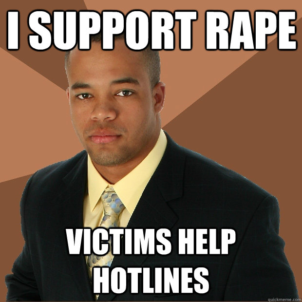 I support rape Victims help hotlines  Successful Black Man